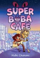 Super Boba Café (Book 1) di Nidhi Chanani edito da AMULET BOOKS
