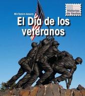 El Dia de los Veteranos = Veterans Day di Mir Tamim Ansary edito da Heinemann Library