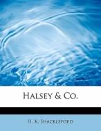 Halsey & Co. di H K Shackleford edito da Bibliolife