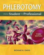 Phlebotomy: From Student to Professional di Bonnie Karen Davis edito da CENGAGE LEARNING