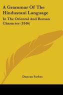 A Grammar Of The Hindustani Language: In The Oriental And Roman Character (1846) di Duncan Forbes edito da Kessinger Publishing, Llc