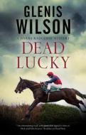 Dead Lucky di Glenis Wilson edito da Canongate Books Ltd