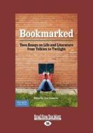 Bookmarked: Teen Essays on Life and Literature from Tolkien to Twilight (Large Print 16pt) di Ann Camacho edito da READHOWYOUWANT