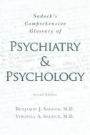 Sadock's Comprehensive Glossary of Psychiatry and Psychology di Benjamin J. Sadock MD, Virginia A. Sadock MD edito da Createspace