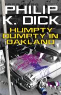 Humpty Dumpty In Oakland di Philip K. Dick edito da Orion Publishing Co