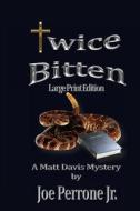 Twice Bitten: A Matt Davis Mystery di Joe Perrone edito da Createspace Independent Publishing Platform