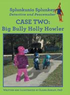 Case Two: Big Bully Holly Howler di Elana Ashley edito da ARCHWAY PUB
