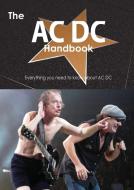 The AC DC Handbook - Everything You Need to Know about AC DC di Emily Smith edito da Tebbo