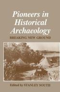 Pioneers in Historical Archaeology edito da Springer US