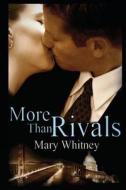More Than Rivals di Mary Whitney edito da Createspace