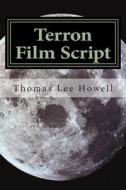 Terron Film Script di Thomas Lee Howell edito da Createspace