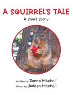 A Squirrel's Tale di Donna Mitchell edito da Xlibris Corporation