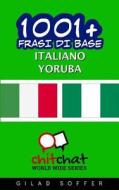 1001+ Frasi Di Base Italiano - Yoruba di Gilad Soffer edito da Createspace