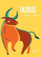 Taurus: A Guided Journal: A Celestial Guide to Recording Your Cosmic Taurus Journey di Constance Stellas edito da ADAMS MEDIA