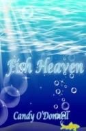 Fish Heaven di Candy O'Donnell edito da Createspace