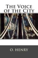 The Voice of the City di Henry O edito da Createspace Independent Publishing Platform