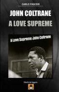 John Coltrane - A Love Supreme: Guida All'ascolto di Carlo Pasceri edito da Createspace