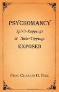 Psychomancy - Spirit-Rappings and Table-Tippings Exposed di Charles G. Page edito da Obscure Press
