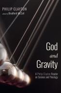 God and Gravity di Philip Clayton edito da Cascade Books