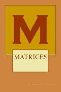 Matrices: Algebre Lineaire di M. Helena Capeto edito da Createspace Independent Publishing Platform