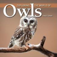 Exploring the World of Owls di Tracy C. Read edito da Firefly Books Ltd