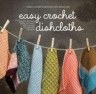Easy Crochet Dishcloths di Camilla Schmidt Rasmussen, Sofie Grangaard edito da Rockport Publishers Inc.
