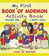My First Book of Mormon Activity Book, Volume 1 di Laura Lee Rostrom edito da Cedar Fort