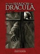In The Shadow Of Dracula di Theodore Gautier, John Polidori, Johann Ludwig Tieck, Aleksei Tolstoy edito da Idea & Design Works