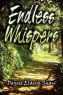 Endless Whispers di Denise Elaine Shaw edito da America Star Books