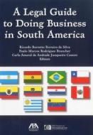 A Legal Guide To Doing Business In South America di Paulo Marcos Brancher, Carla Amaral Canero edito da American Bar Association