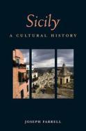 Sicily: A Cultural History di Joseph Farrell edito da INTERLINK PUB GROUP INC