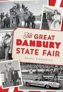 The Great Danbury State Fair di Andrea Zimmermann edito da HISTORY PR