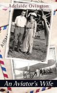 An Aviator's Wife di Adelaide Ovington edito da Echo Point Books & Media