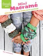 Mini Macramé: Jewelry, Belts, and Other Quick Macramé di Vera Vandenbosch edito da TAUNTON PR