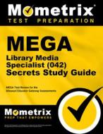 Mega Library Media Specialist (042) Secrets Study Guide: Mega Test Review for the Missouri Educator Gateway Assessments edito da MOMETRIX MEDIA LLC