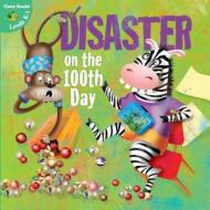 Disaster on the 100th Day di J. Jean Robertson edito da Little Birdie Books