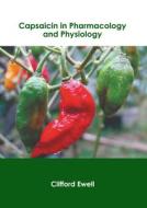 Capsaicin in Pharmacology and Physiology edito da AMERICAN MEDICAL PUBLISHERS