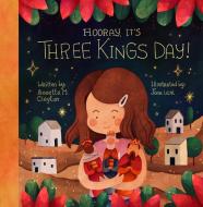 Hooray, It's Three Kings Day! di Annette M Clayton edito da Familius