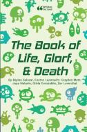 The Book of Life, Glorf, and Death di Baylee Salazar, Easton Leonowitz, Grayden Metz edito da Lulu.com