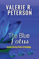 THE BLUE LOTUS di VALERIE PETERSON edito da LIGHTNING SOURCE UK LTD