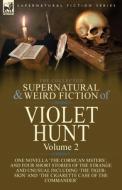 The Collected Supernatural and Weird Fiction of Violet Hunt di Violet Hunt edito da LEONAUR