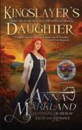 KINGSLAYERS DAUGHTER di Anna Markland edito da INDEPENDENTLY PUBLISHED