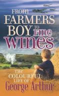 From Farmers Boy to Fine Wines di George Arthur edito da MEREO BOOKS