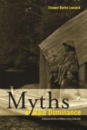 Myths of Male Dominance di Eleanor Burke Leacock edito da Haymarket Books