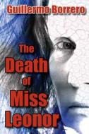The Death of Miss Leonor di Guillermo Borrero edito da Wisdom Moon Publishing