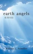 Earth Angels: Three Who Mattered di William L. Aumiller edito da Tattered Cover Press
