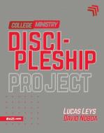 Discipleship Project - College Ministry (Proyecto Discipulado - Ministerio de Jóvenes) di Lucas Leys, David Noboa edito da E625