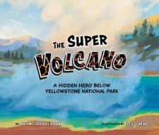 The Super Volcano di Suzanne Jacobs Lipshaw edito da SCIENCE NATURALLY