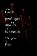 Close Your Eyes and Let the Music Set You Free: Blank Journal & Broadway Musical Quote di Fann Tumm edito da Createspace Independent Publishing Platform
