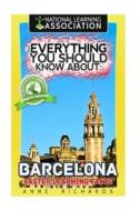 Everything You Should Know about: Barcelona di Anne Richards edito da Createspace Independent Publishing Platform